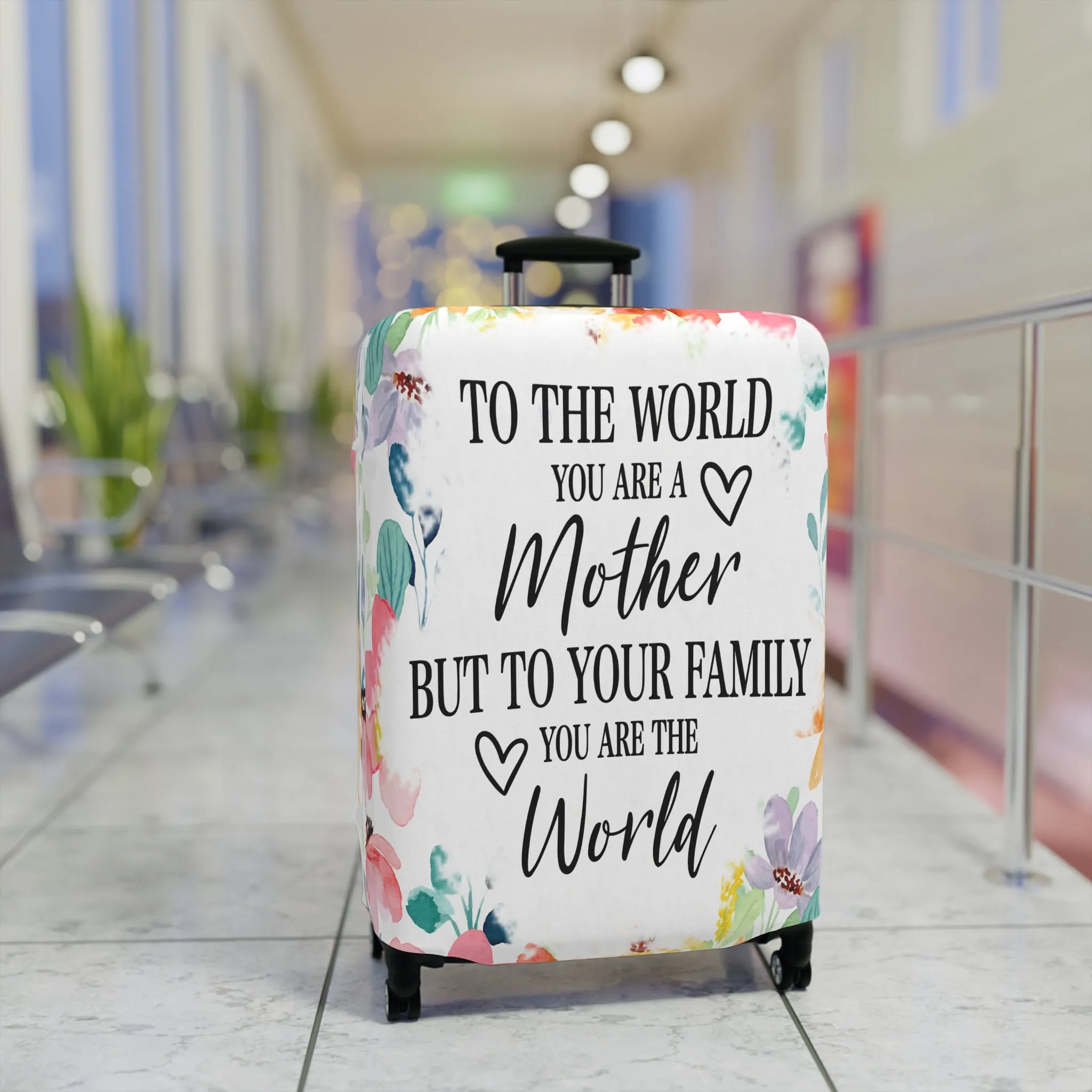 Luggage Cover, To the world you are a Mother but to your family you are the World, awd-531