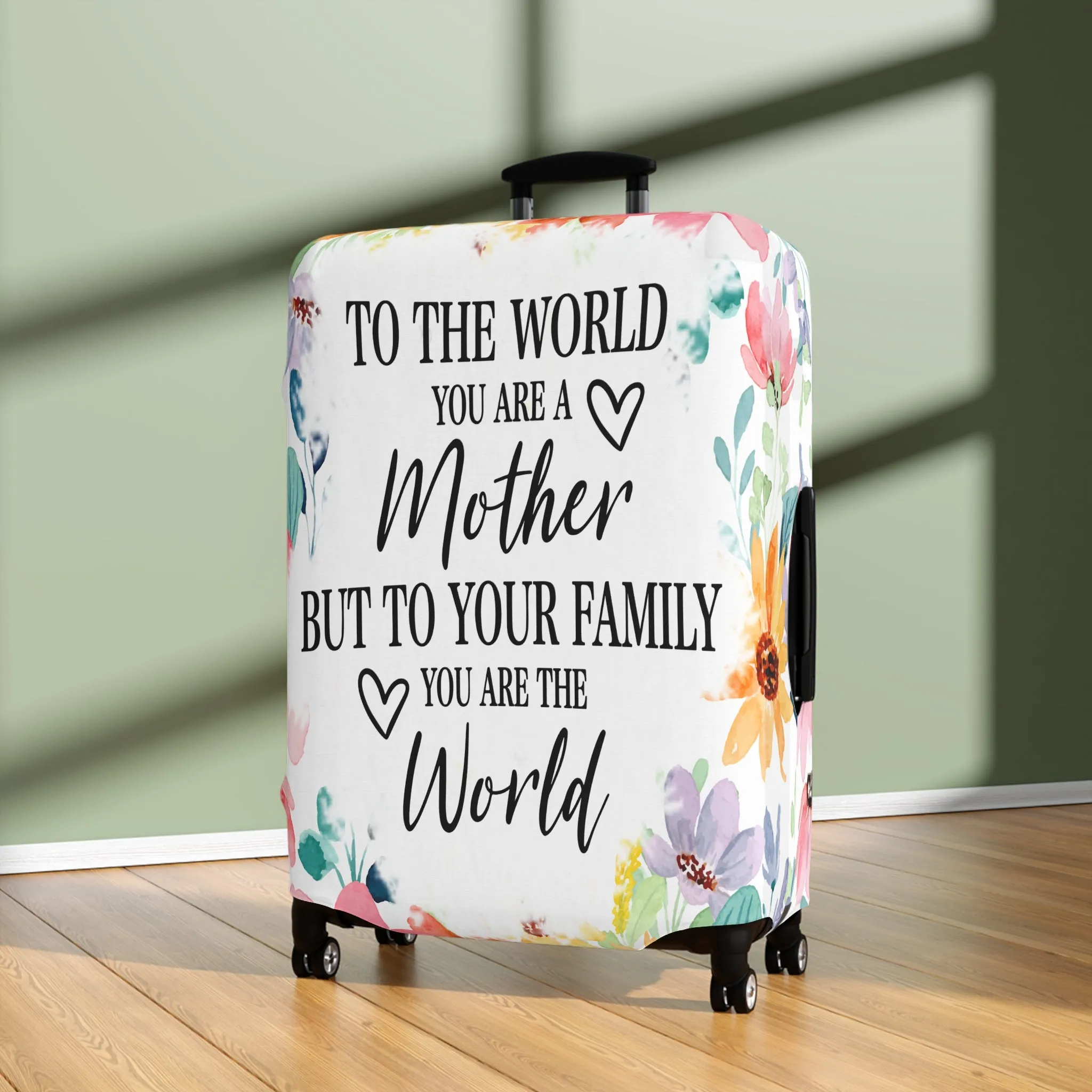 Luggage Cover, To the world you are a Mother but to your family you are the World, awd-531